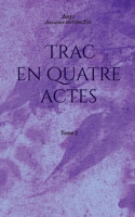 Trac en quatre actes: tome 2 2322238775 Book Cover