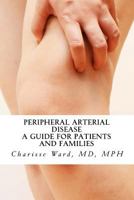 Peripheral Arterial Disease: A Guide for Patients and Families 1533306745 Book Cover