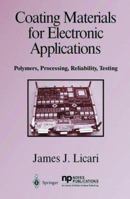 Coating Materials for Electronic Applications: Polymers, Processes, Reliability, Testing 354040869X Book Cover