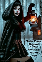 Tales From Beyond: A Dark Anthology Volume Three 130080629X Book Cover