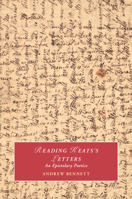 Reading Keats's Letters: An Epistolary Poetics 1009745999 Book Cover