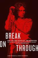 Break on Through: The Life and Death of Jim Morrison 0688119158 Book Cover