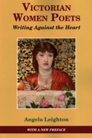 Victorian Women Poets: Writing Against the Heart (Victorian Literature and Culture Series) 0813914272 Book Cover
