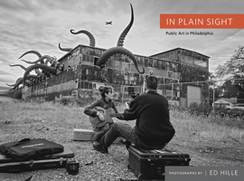 In Plain Sight: Public Art in Philadelphia 1680980386 Book Cover