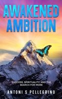 Awakened Ambition: Success, Spirituality and the Search for More 1919382216 Book Cover