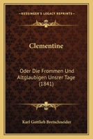 Clementine: Oder Die Frommen Und Altglaubigen Unsrer Tage (1841) 1167572912 Book Cover