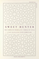 Sweet Hunter: The Complete Poems of St. Teresa of Ávila 1958972495 Book Cover