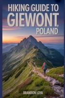 Hiking Guide to Giewont, Poland: A Comprehensive Book Exploring Nature for a Memorable Hiking Experience. B0FQ6TMTFN Book Cover