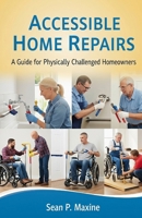 DIY Accessible Home Repairs: A Guide for Physically Challenged Homeowners B0FL1LSJVR Book Cover