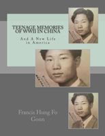 Teenage Memories of WWII in China: And A New Life in America 1492854751 Book Cover