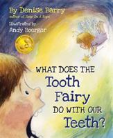 What Does the Tooth Fairy Do With Our Teeth? 1482683555 Book Cover