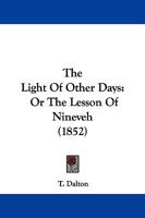 The Light Of Other Days: Or The Lesson Of Nineveh 1104313596 Book Cover