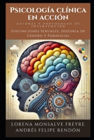 Psicología Clínica en Acción: Guiones y Protocolos de Intervención: Disfunciones Sexuales, Disforia de Género y Parafilias (Spanish Edition) B0DWFR5K29 Book Cover