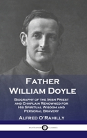 Father William Doyle: Biography of the Irish Priest and Chaplain Renowned for His Spiritual Wisdom and Personal Bravery 1789871255 Book Cover