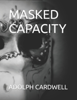 MASKED CAPACITY B0BJYD1J38 Book Cover