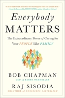 Everybody Matters: The Extraordinary Power of Caring for Your People Like Family 1591847796 Book Cover