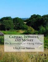 Capital, Interest, and Money: The Economics of Viking Village 1973939746 Book Cover