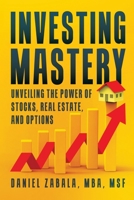 Investing Mastery: Unveiling The Power of Stocks, Real Estate, and Options B0CJ49HCY4 Book Cover