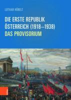 Die Erste Republik Osterreich 1918-1938: Das Provisorium (Schriftenreihe D. Forschungsinstituts F. Politisch-historische Studien, 64) 3205205391 Book Cover