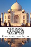 New India-or, India in Transition 1480182591 Book Cover