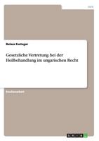 Gesetzliche Vertretung bei der Heilbehandlung im ungarischen Recht 3638889416 Book Cover