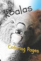 Koala Coloring Pages: Beautiful Drawings for Adults Relaxation and for Kids 1090508271 Book Cover