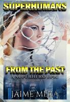 Superhumans from the Past: A Superhero Epic 1941336183 Book Cover