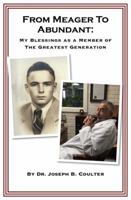 From Meager To Abundant: My Blessings As A Member Of The Greatest Generation 1478788178 Book Cover