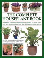 The Complete Houseplant Book: Identifying, Choosing and Maintaining Plants for Your Home, with an A-Z Directory and Over 600 Photographs 0831711752 Book Cover