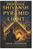 PROFESSOR SHIVANSH'S DIARY (Book 1): PROFESSOR SHIVANSH AND THE PYRAMID OF LIGHT B0H4V49G35 Book Cover