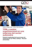 TPM y cambio organizacional en una empresa del sector automotriz 3847364081 Book Cover