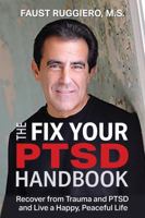 The Fix Your PTSD Handbook: Recover from Trauma and PTSD and Live a Happy, Peaceful Life! (The Fix Yourself Empowerment Series) 1734383038 Book Cover