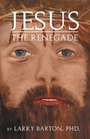 Jesus the Renegade 1961845652 Book Cover
