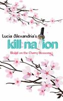 Kill Nation: Blood on the Cherry Blossoms 1482860082 Book Cover