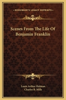 Scenes from the Life of Benjamin Franklin 1432639153 Book Cover