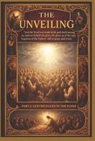 The Unveiling Part 2: God Revealed in the Flesh B0FVXCDDPS Book Cover