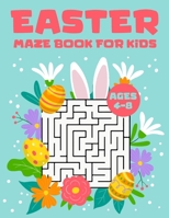 Easter Maze Book for Kids Ages 4-8: Easter Maze Activity Game Book for Kids | 4-8, 6-8, 8-10, 10-12 Year Olds | Perfect Teen Easter Basket Stuffers | ... for Toddlers and Kids | Easter Gifts for Kids B09TJ82NGH Book Cover
