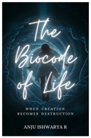 The BioCode of Life: When Creation Becomes Destruction B0DSNWC2C5 Book Cover