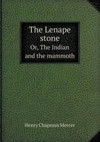 The Lenape Stone; Or, the Indian and the Mammoth 1279251808 Book Cover