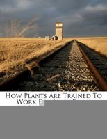 How Plants Are Trained to Work for Man: Fruit Improvement (How Plants Are Trained to Work for Man) 1377648133 Book Cover