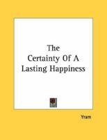 The Certainty Of A Lasting Happiness 1430441445 Book Cover