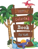 Dinosaur Coloring Book For Kids: Cute And Funny Dinosaur Coloring Book For Kids And Toddlers B08Z2FNWX2 Book Cover