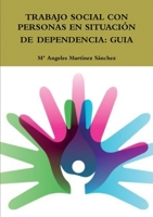 Trabajo Social Con Personas En Situación de Dependencia: Guia 1326479628 Book Cover