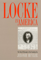 Locke in America: The Moral Philosophy of the Founding Era 0700611088 Book Cover