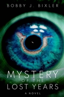 Mystery of the Lost Years (The Lost Years Series) B0CLK4R7JP Book Cover