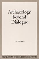 Archaeology Beyond Dialogue 0874807808 Book Cover