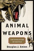 Animal Weapons: The Evolution of Battle 1250075319 Book Cover