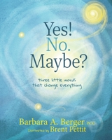 Yes! No. Maybe?: Three Little Words that Change Everything B0FTLCJ2PK Book Cover
