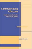 Communicating Affection: Interpersonal Behavior and Social Context 0521731747 Book Cover