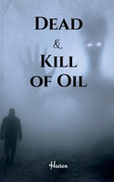 Dead & Kill of Oil 163940192X Book Cover